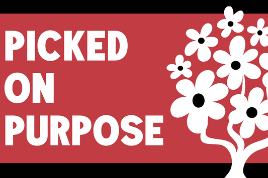 Picked on Purpose
